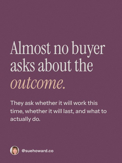 Almost no buyer asks about the outcome.